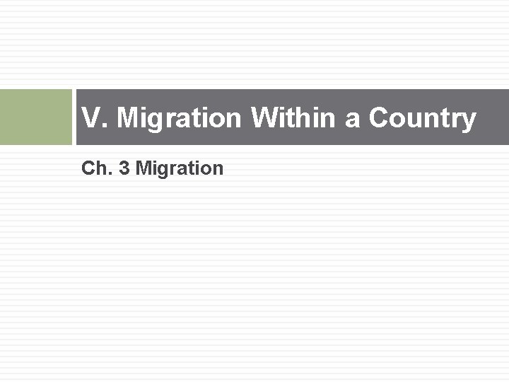 V. Migration Within a Country Ch. 3 Migration 