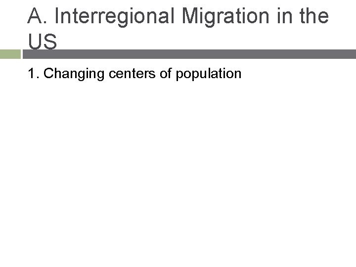 A. Interregional Migration in the US 1. Changing centers of population 
