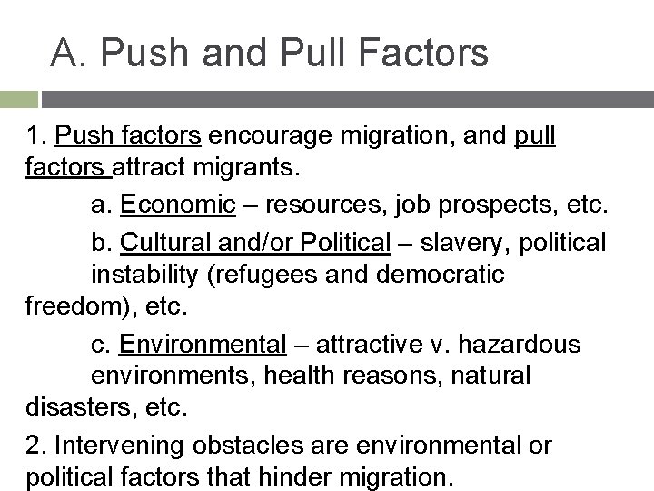 A. Push and Pull Factors 1. Push factors encourage migration, and pull factors attract