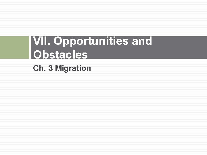 VII. Opportunities and Obstacles Ch. 3 Migration 