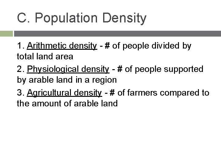 C. Population Density 1. Arithmetic density - # of people divided by total land