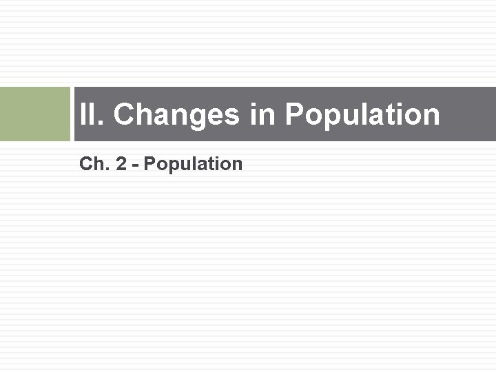 II. Changes in Population Ch. 2 - Population 