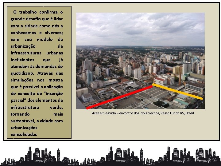 O trabalho confirma o grande desafio que é lidar com a cidade como nós