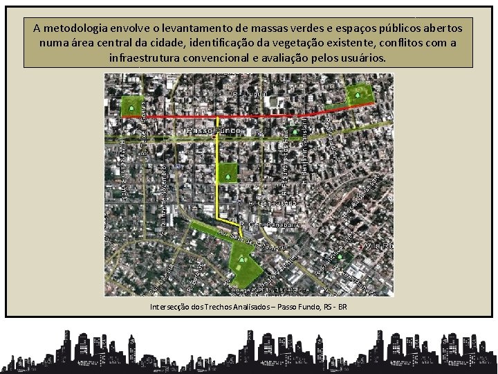 A metodologia envolve o levantamento de massas verdes e espaços públicos abertos numa área