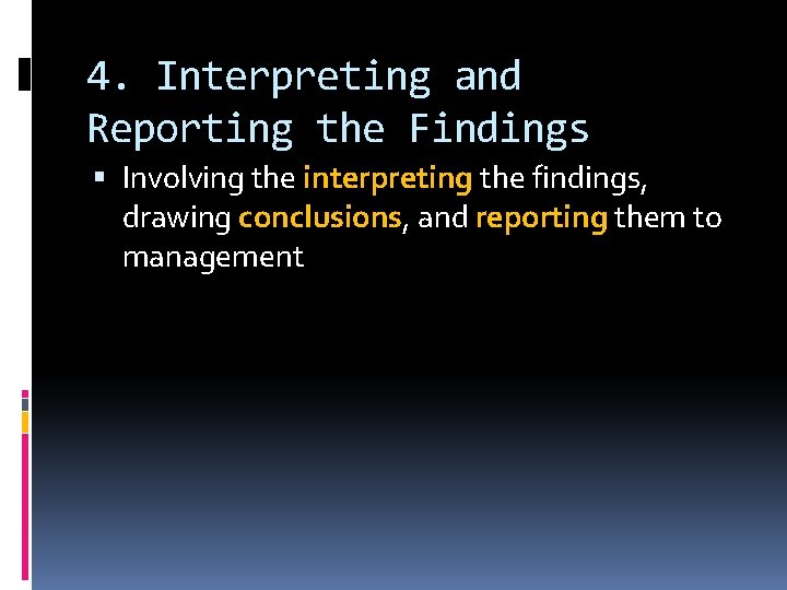 4. Interpreting and Reporting the Findings Involving the interpreting the findings, drawing conclusions, and