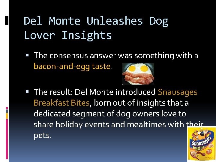 Del Monte Unleashes Dog Lover Insights The consensus answer was something with a bacon-and-egg