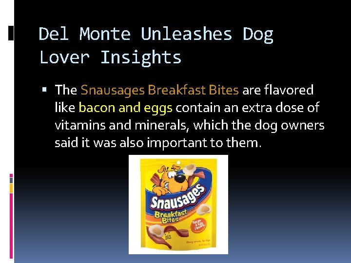 Del Monte Unleashes Dog Lover Insights The Snausages Breakfast Bites are flavored like bacon