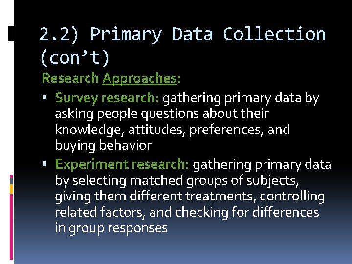 2. 2) Primary Data Collection (con’t) Research Approaches: Survey research: gathering primary data by
