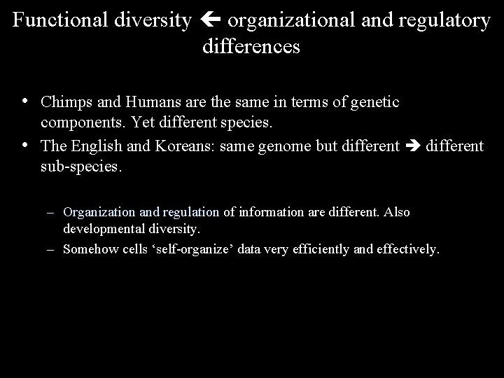 Functional diversity organizational and regulatory differences • Chimps and Humans are the same in