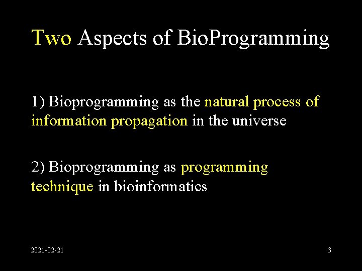 Two Aspects of Bio. Programming 1) Bioprogramming as the natural process of information propagation