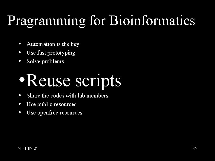 Pragramming for Bioinformatics • Automation is the key • Use fast prototyping • Solve