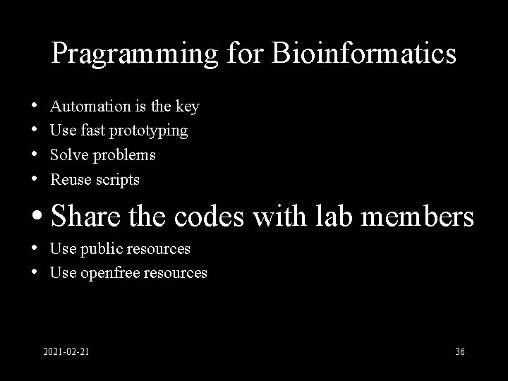 Pragramming for Bioinformatics • • Automation is the key Use fast prototyping Solve problems