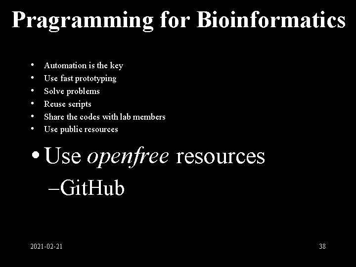 Pragramming for Bioinformatics • • • Automation is the key Use fast prototyping Solve