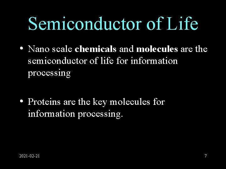 Semiconductor of Life • Nano scale chemicals and molecules are the semiconductor of life