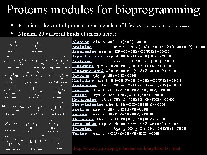 Proteins modules for bioprogramming • Proteins: The central processing molecules of life. (15% of