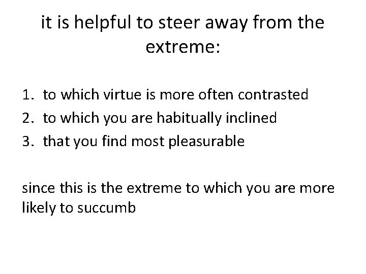 it is helpful to steer away from the extreme: 1. to which virtue is