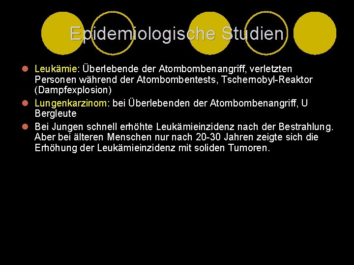 Epidemiologische Studien l Leukämie: Überlebende der Atombombenangriff, verletzten Personen während der Atombombentests, Tschernobyl-Reaktor (Dampfexplosion)