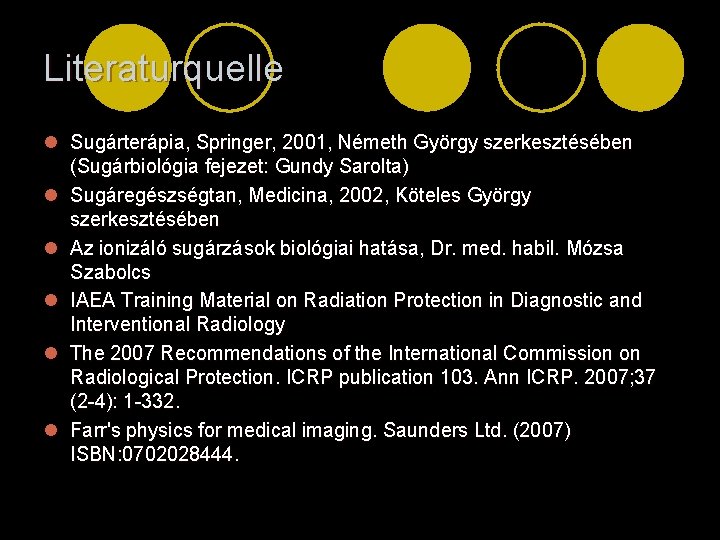 Literaturquelle l Sugárterápia, Springer, 2001, Németh György szerkesztésében (Sugárbiológia fejezet: Gundy Sarolta) l Sugáregészségtan,