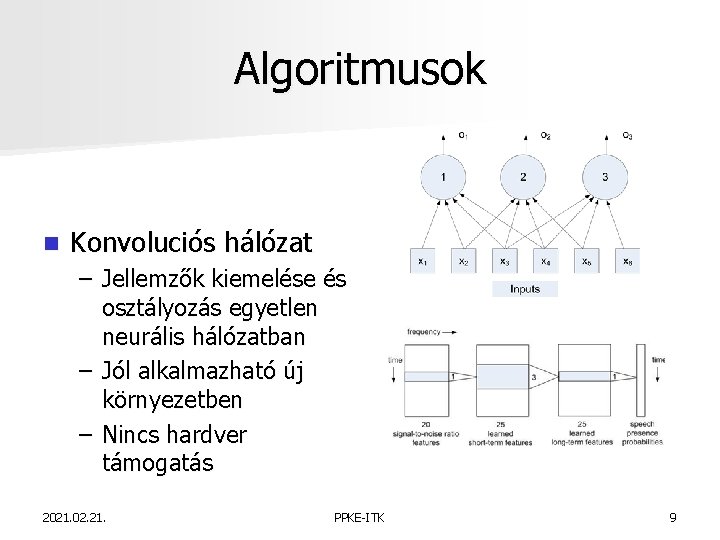 Algoritmusok n Konvoluciós hálózat – Jellemzők kiemelése és osztályozás egyetlen neurális hálózatban – Jól