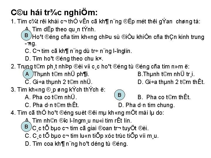 C©u hái tr¾c nghiÖm: 1. Tim c¾t rêi khái c¬ thÓ vÊn cã kh¶