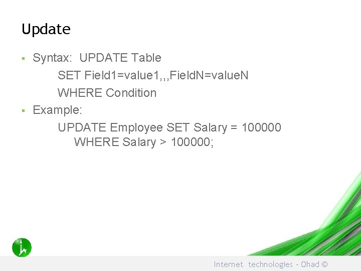 Update § § Syntax: UPDATE Table SET Field 1=value 1, , , Field. N=value.