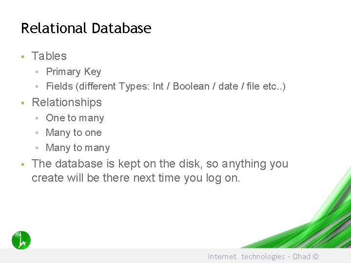 Relational Database § Tables Primary Key § Fields (different Types: Int / Boolean /