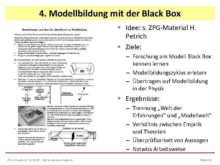 4. Modellbildung mit der Black Box § Idee: s. ZPG-Material H. Petrich § Ziele: