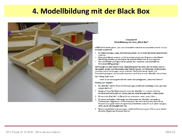 4. Modellbildung mit der Black Box ZPG Physik 07. 12. 2015 - St. D'in