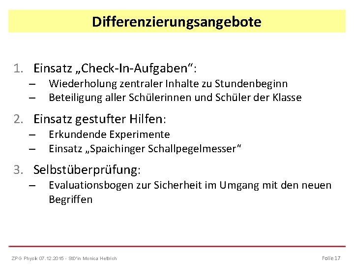 Differenzierungsangebote 1. Einsatz „Check-In-Aufgaben“: – – Wiederholung zentraler Inhalte zu Stundenbeginn Beteiligung aller Schülerinnen