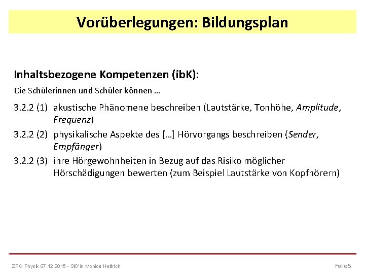 Vorüberlegungen: Bildungsplan Inhaltsbezogene Kompetenzen (ib. K): Die Schülerinnen und Schüler können … 3. 2.