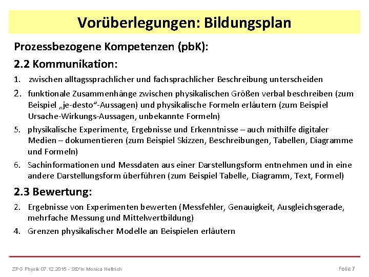 Vorüberlegungen: Bildungsplan Prozessbezogene Kompetenzen (pb. K): 2. 2 Kommunikation: 1. zwischen alltagssprachlicher und fachsprachlicher