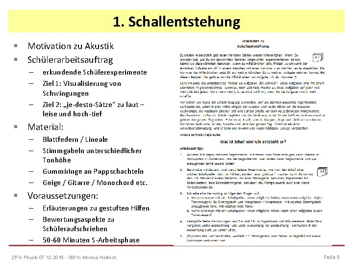 1. Schallentstehung § Motivation zu Akustik § Schülerarbeitsauftrag – – – erkundende Schülerexperimente Ziel