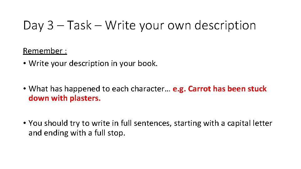 Day 3 – Task – Write your own description Remember : • Write your