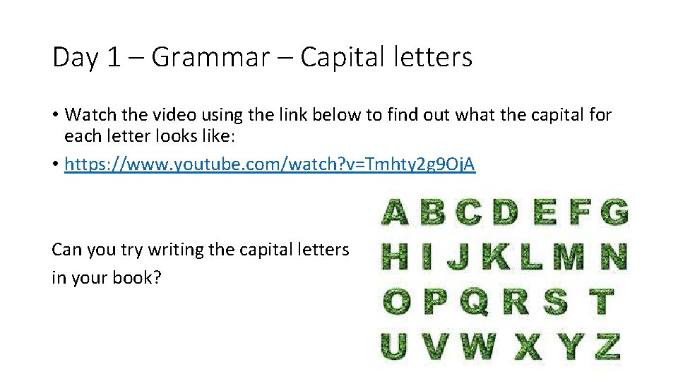 Day 1 – Grammar – Capital letters • Watch the video using the link