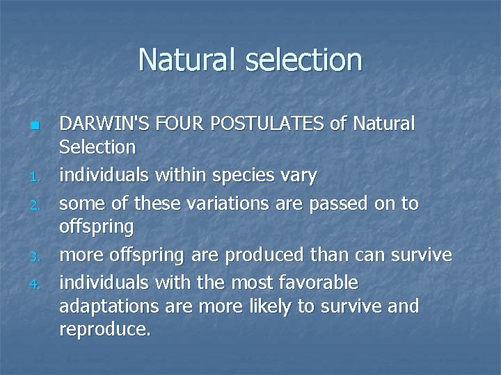 Natural selection n 1. 2. 3. 4. DARWIN'S FOUR POSTULATES of Natural Selection individuals