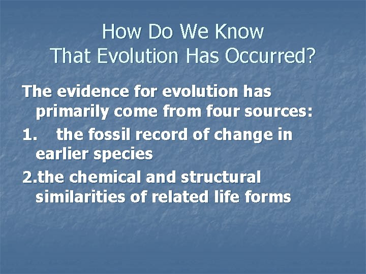 How Do We Know That Evolution Has Occurred? The evidence for evolution has primarily