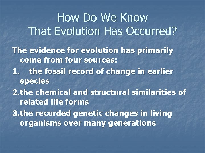 How Do We Know That Evolution Has Occurred? The evidence for evolution has primarily