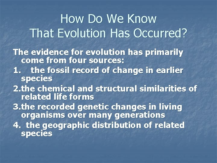 How Do We Know That Evolution Has Occurred? The evidence for evolution has primarily