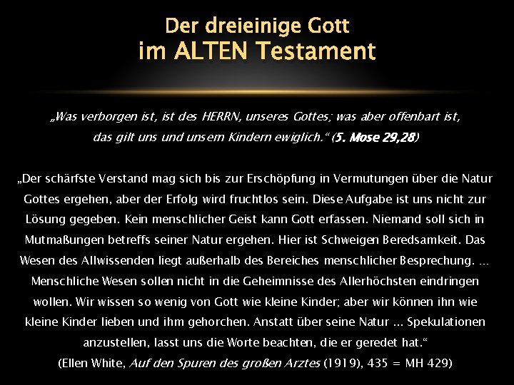 Der dreieinige Gott im ALTEN Testament „Was verborgen ist, ist des HERRN, unseres Gottes;