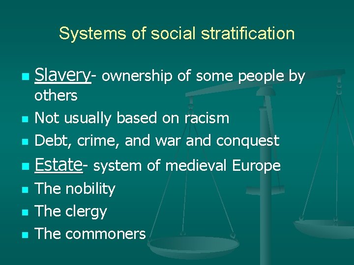 Systems of social stratification n Slavery- ownership of some people by n others Not