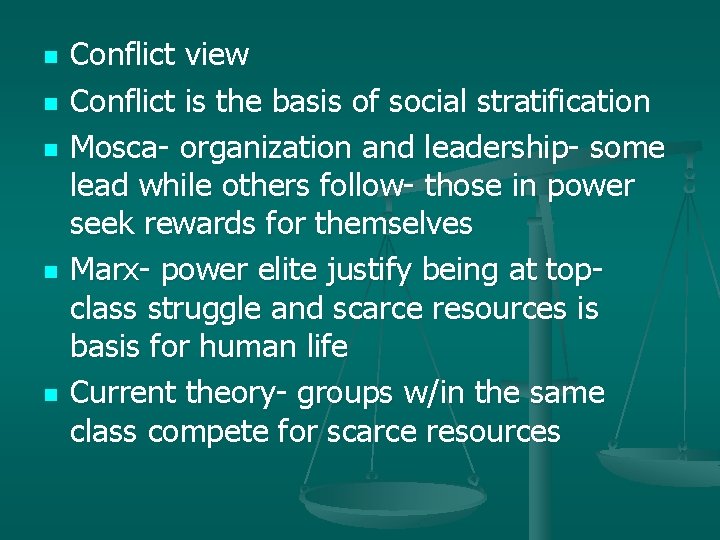 n n n Conflict view Conflict is the basis of social stratification Mosca- organization