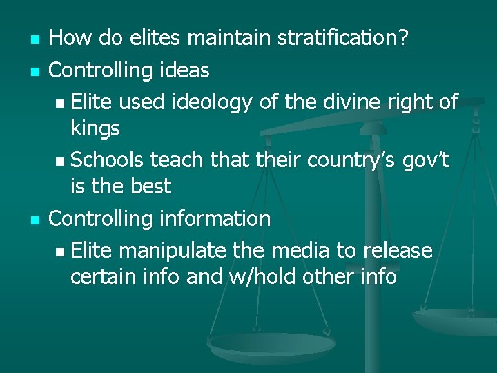 n n n How do elites maintain stratification? Controlling ideas n Elite used ideology