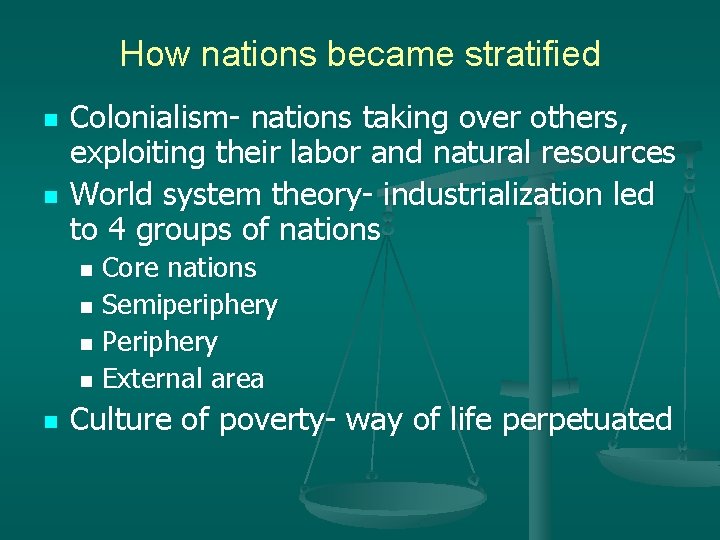 How nations became stratified n n Colonialism- nations taking over others, exploiting their labor