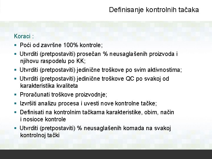 Definisanje kontrolnih tačaka Koraci : § Poći od završne 100% kontrole; § Utvrditi (pretpostaviti)