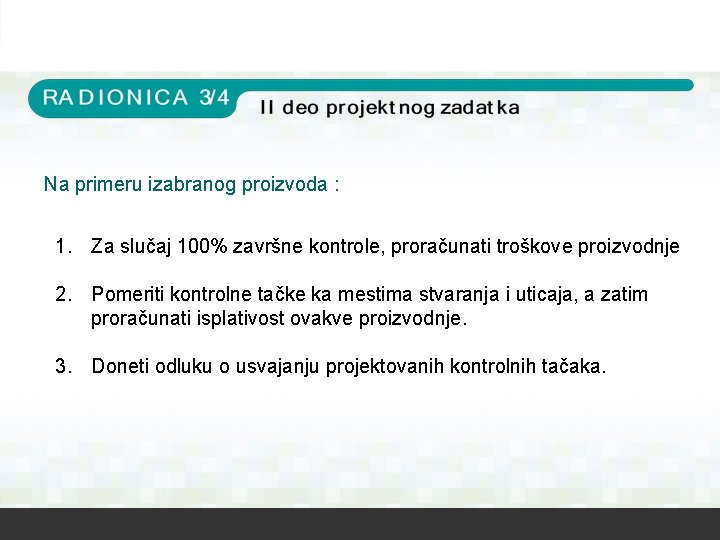 Na primeru izabranog proizvoda : 1. Za slučaj 100% završne kontrole, proračunati troškove proizvodnje