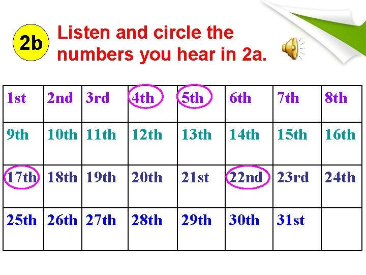 Listen and circle the 2 b numbers you hear in 2 a. 1 st