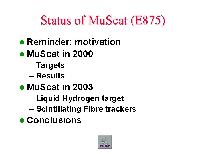 Status of Mu. Scat (E 875) l Reminder: motivation l Mu. Scat in 2000