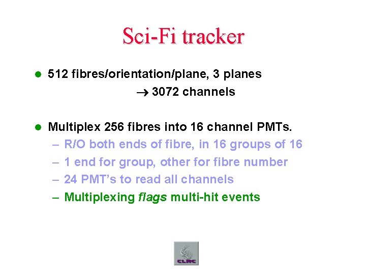Sci-Fi tracker l 512 fibres/orientation/plane, 3 planes 3072 channels l Multiplex 256 fibres into