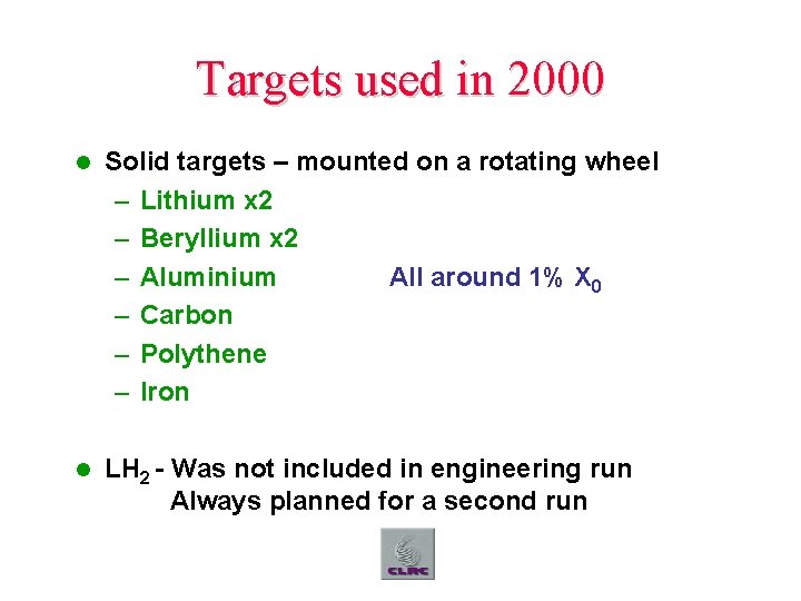 Targets used in 2000 l Solid targets – mounted on a rotating wheel –