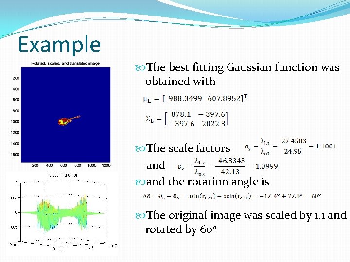 Example The best fitting Gaussian function was obtained with The scale factors and the